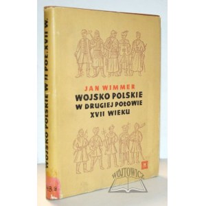 WIMMER Jan, Wojsko polskie w drugie połowie XVII wieku.