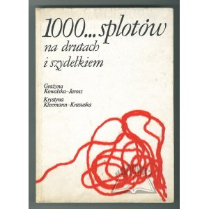 KOWALSKA-Jarosz Grażyna, Kleemann-Krasuska Krystyna, 1000 ... splotów na drutach i szydełkiem.