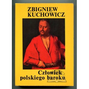 KUCHOWICZ Zbigniew, Człowiek polskiego baroku.