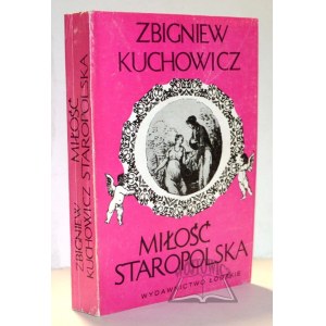 KUCHOWICZ Zbigniew, Miłość Staropolska.