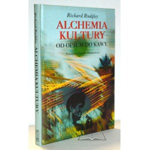 RUDGLEY Richard, Alchemia kultury. Od opium do kawy.