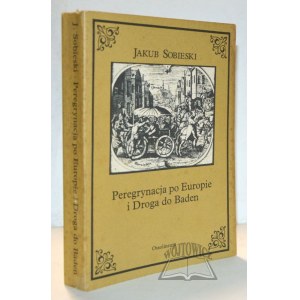 SOBIESKI Jakub, Peregrynacja po Europie [1607-1613]. Droga do Baden [1638].