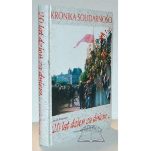 BIERNACKI Leszek, 20 lat dzień za dniem... Kronika Solidarności.