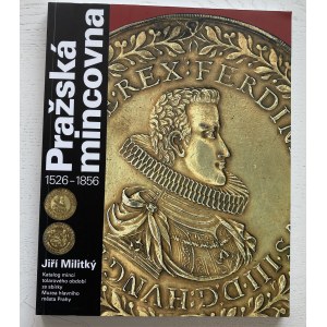 Jiří Militký, Pražská mincovna 1526 - 1856.