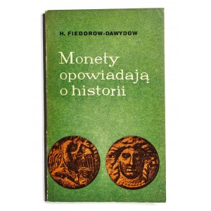 Fiedorow-Dawydow - Monety opowiadają o historii, 1966, Warszawa.
