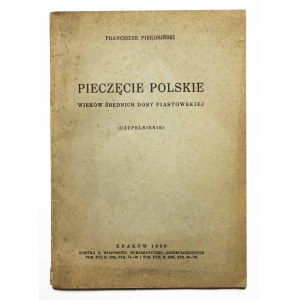 Piekosiński Franciszek, Pieczęcie Polskie Wieków Średnich Doby Piastowskiej, Krakau 1936.