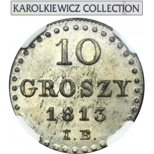 Księstwo Warszawskie, 10 groszy Warszawa 1813 IB - NGC MS64 - ex. Karolkiewicz