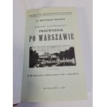 ORŁOWICZ Mieczysław - KRÓTKI ILUSTROWANY PRZEWODNIK PO WARSZAWIE Reprint z 1922r.