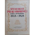DZISIĘCIOLECIE POLSKI ODRODZONEJ Księga pamiątkowa 1918-1928