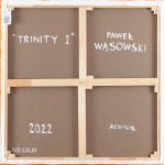 Paweł Wąsowski (ur. 1974), Trinity I, 2022