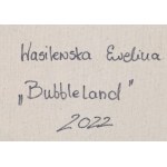 Ewelina Wasilewska (ur. 1994, Kolno), Bubbleland, 2022