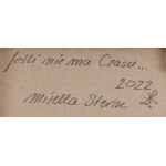 Mirella Stern (ur. 1971, Toruń), Jeśli nie ma czasu..., 2022