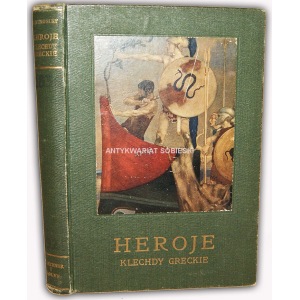 KINGSLEY- HEROJE CZYLI KLECHDY GRECKIE O BOHATERACH wyd. 1926