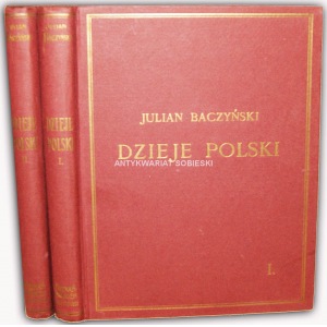 BACZYŃSKI - DZIEJE POLSKI ILUSTROWANE t.1-2 wyd.1920