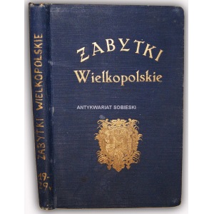 ZABYTKI WIELKOPOLSKIE. Ilustrowany przewodnik po Poznaniu i Wielkopolsce wyd. 1929r.