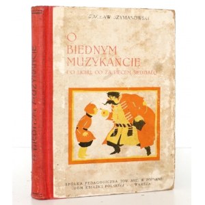 Szymanowski W., O BIEDNYM MUZYKANCIE, 1926 [ilustracje]