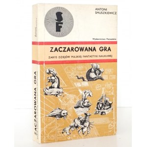Smuszkiewicz A., ZACZAROWANA GÓRA. Zarys dziejów polskiej fantastyki naukowej. [wyd.1]