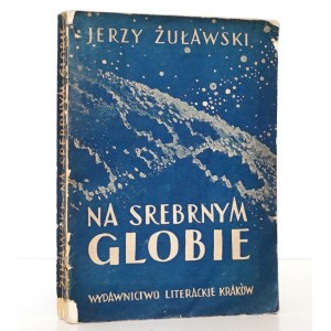 Żuławski J., NA SREBRNYM GLOBIE [przedm. S. Lem] [okł. Żechowski]