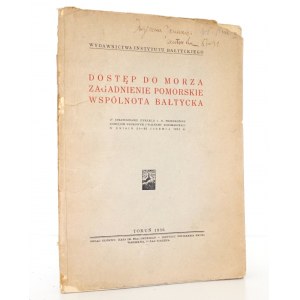 [Morze Bałtyckie] [dedykacja autora], DOSTĘP DO MORZA. ZAGADNIENIE POMORSKIE. WSPÓLNOTA BAŁTYCKA. 1936