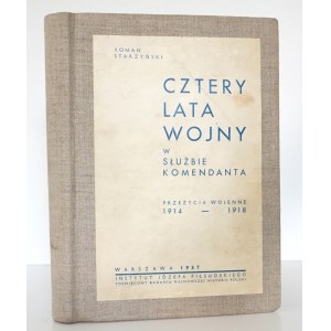 Starzyński W., CZTERY LATA WOJNY W SŁUŻBIE KOMENDANTA 1914-1918, 1937