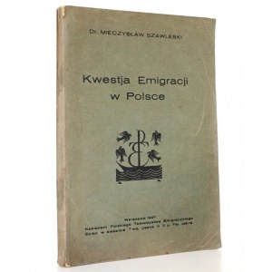 Szawelski M. [wpis autora], KWESTJA EMIGRACJI W POLSCE, 1927
