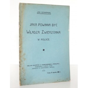 Szymański J., JAKA POWINNA BYĆ WŁADZA ZWIERZCHNIA w POLSCE, 1919