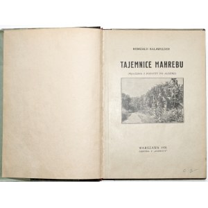 Balawelder R., [Afryka] TAJEMNICE MAHREBU, cz.1-3, 1931 [wrażenia z podróży do Północnej Afryki]