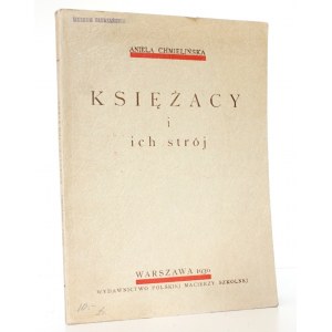 Chmielińska A., KSIĘŻACY I ICH STRÓJ, 1930 [liczne ilustracje, kolorowe tablice] [Łowicz]