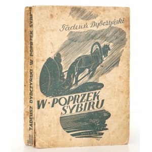Dybczyński T., W POPRZEK SYBIRU, 1937 [powieść podróżnicza, Syberia]