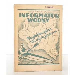 Podhorska-Okołów M., NAJPIĘKNIEJSZE TRASY WIDOKOWE, 1936 [Informator wodny] [liczne mapki tras spływów]