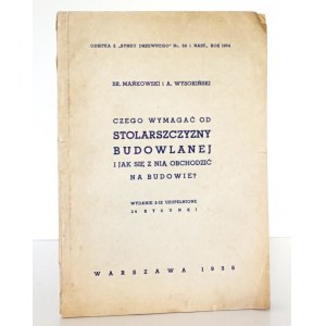 Mańkowski Br., CZEGO WYMAGAĆ OD STOLARSZCZYZNY BUDOWLANEJ, 1938 [jak się z nią obchodzić na budowe] [ stolarstwo]
