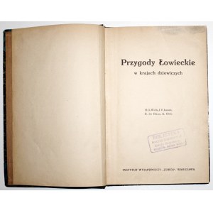 PRZYGODY ŁOWIECKIE W KRAJACH DZIEWICZYCH 1924 [ilustracje] [H. G. Wells, J. V. Jensen, R. de Haas, E. Otto]