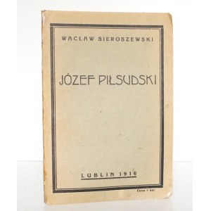 Sieroszewski W., JÓZEF PIŁSUDSKI, Lublin 1916