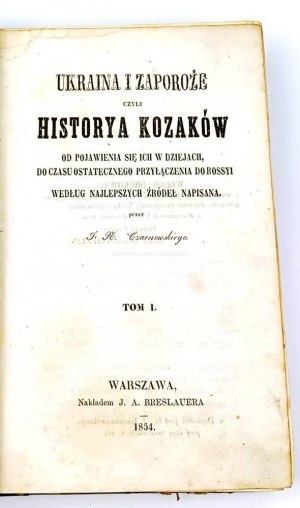 CZARNOWSKI- UKRAINA I ZAPOROŻE, CZYLI HISTORYA KOZAKÓW t.1-2 [komplet w 1 wol.] wyd. 1854r.