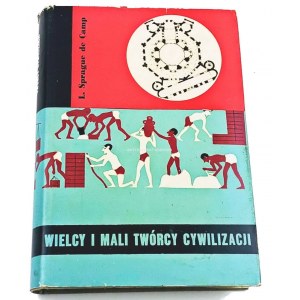 SPRAGUE DE CAMP- WIELCY I MALI TWÓRY CYWILIZACJI wyd. I