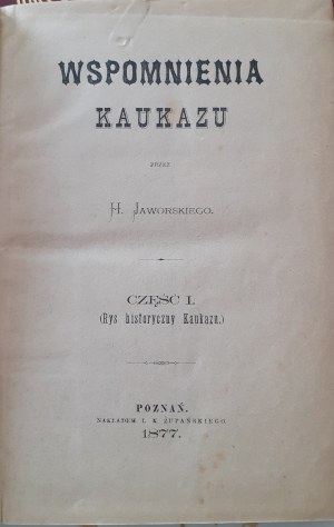 JAWORSKI H. - WSPOMNIENIA KAUKAZU Poznań 1877 EXLIBRIS JÓZEFA ZAWADZKIEGO