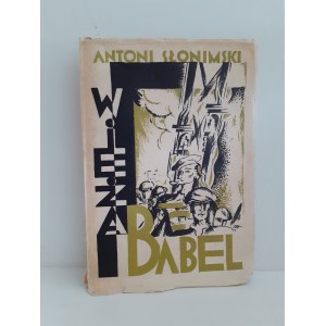 SŁONIMSKI Antoni - WIEŻA BABEL DRAMAT W TRZECH AKTACH WIERSZEM / DAS WIEŻA BABEL DRAMAT IN TRZECH ACTES IN POEM