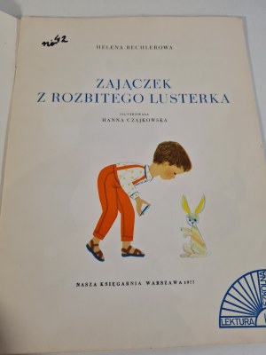BECHLEROWA Helena - ZAJĄCZEK Z ROZBITEGO LUSTERKA Ilustrowała Hanna Czajkowska
