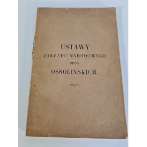 USTAWY ZAKŁADU NARODOWEGO IMIENIA OSSOLIŃSKICH Lwów 1857