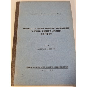 [LITWA] ŁOPACIŃSKI Euzebiusz - MATERIAŁY DO DZIEJÓW RZEMIOSŁA ARTYSTYCZNEGO W WIELKIM KSIĘSTWIE LITEWSKIM (XV-XIX W.)