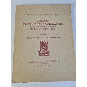 KOPERA Feliks I KWIATKOWSKI Józef - OBRAZY POLSKIEGO POCHODZENIA W MUZEUM NARODOWYM W KRAKOWIE WIEK XIV-XVI