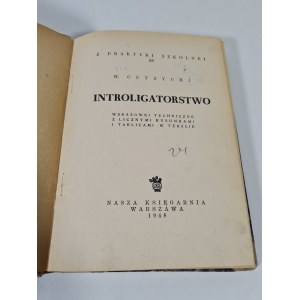 CZYŻYCKI W. - INTROLIGATORSTWO Wskazówki techniczne z licznymi rysunkami i tablicami w tekście