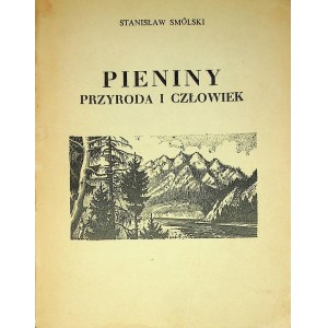 SMÓLSKI Stanisław - PIENINY PRZYRODA I CZŁOWIEK Ryciny fotografie, mapy