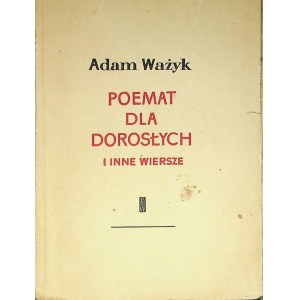 WAŻYK Adam - POEMAT DLA DOROSŁYCH I INNE WIERSZE Wydanie 1