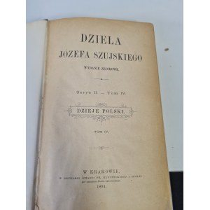 SZUJSKI Józef - DZIEŁA Serya II. - Band IV. DZIEJE POLSKI. 1894