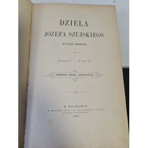 SZUJSKI Józef - DZIEŁA Serya I. - Tom VI. POWIEŚCI PROZĄ. LITERATURA. 1888