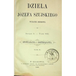 SZUJSKI Józef - DZIEŁA Serya II. - Tom VIII. OPOWIADANIA I ROZTRZĄSANIA. 1888