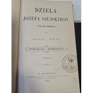 SZUJSKI Józef - DZIEŁA Serya II. - Tom VII. OPOWIADANIA I ROZTRZĄSANIA. 1888