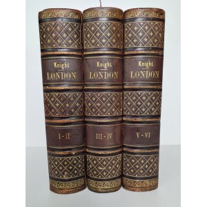 (LONDON) Charles KNIGHT - London. Bd. 1-6 (in 3 Bänden). [London] 1841-1844