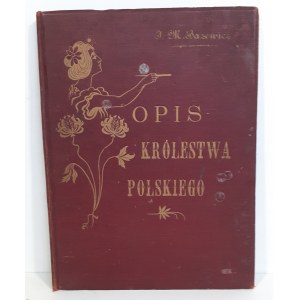BAZEWICZ J.M.-OPIS OF THE KINGDOM OF POLAND TO GEOGRAPHICAL ILLUSTRATED ATLAS, Wyd.1907r.